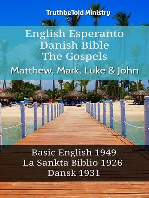cover image of English Esperanto Danish Bible--The Gospels--Matthew, Mark, Luke & John